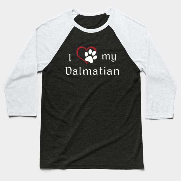 I love my Dalmatian Baseball T-Shirt by swiftscuba